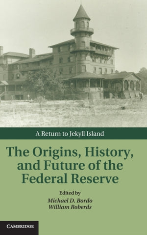 Origins, History, and Future of the Federal Reserve