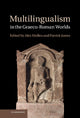 Book cover of: Multilingualism in the Graeco-Roman Worlds. By: Alex Mullen