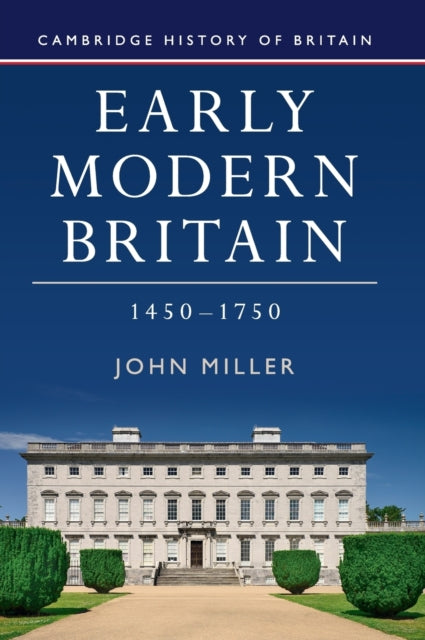 Book cover of: Early Modern Britain, 1450–1750. By: Miller, John