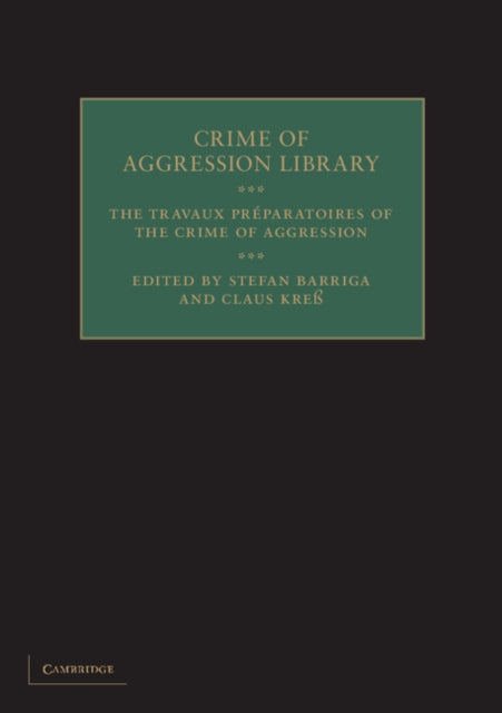 Book cover of: Travaux Preparatoires of the Crime of Aggression. By: Stefan Barriga