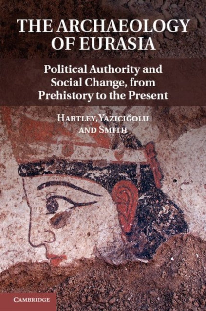 Book cover of: Archaeology of Power and Politics in Eurasia. By: University of Chicago Conference on Eurasian Archaeology (3rd 2008)