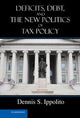 Book cover of: Deficits, Debt, and the New Politics of Tax Policy. By: Dennis S. Ippolito