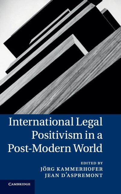 Book cover of: International Legal Positivism in a Post-Modern World. By: Jörg Kammerhofer