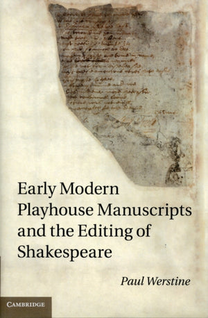 Early Modern Playhouse Manuscripts and the Editing of Shakespeare