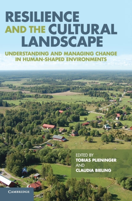 Book cover of: Resilience and the Cultural Landscape. By: Tobias Plieninger