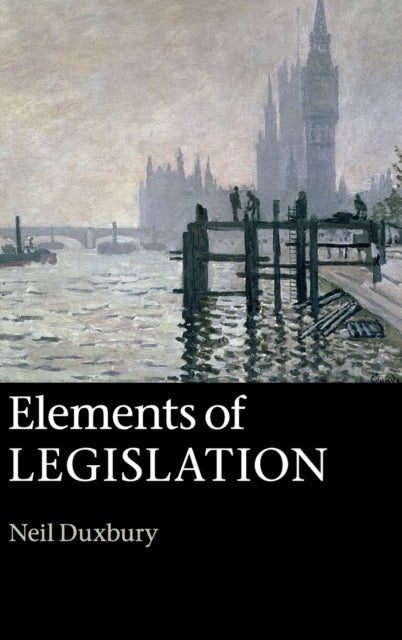 Book cover of: Elements of Legislation. By: Neil Duxbury
