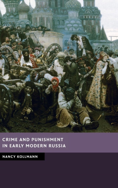 Book cover of: Crime and Punishment in Early Modern Russia. By: Nancy Shields Kollmann