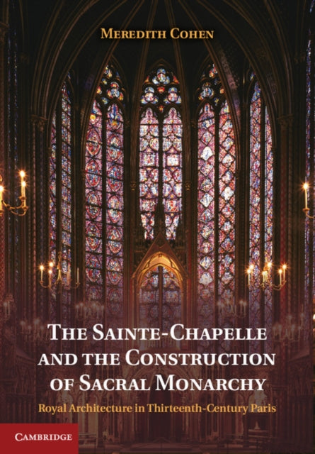 Book cover of: Sainte-Chapelle and the Construction of Sacral Monarchy