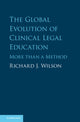 Book cover of: Global Evolution of Clinical Legal Education. By: Richard J. Wilson