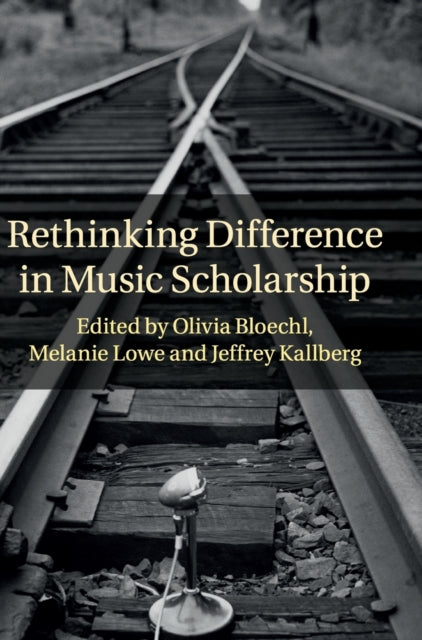 Book cover of: Rethinking Difference in Music Scholarship. By: Olivia Bloechl
