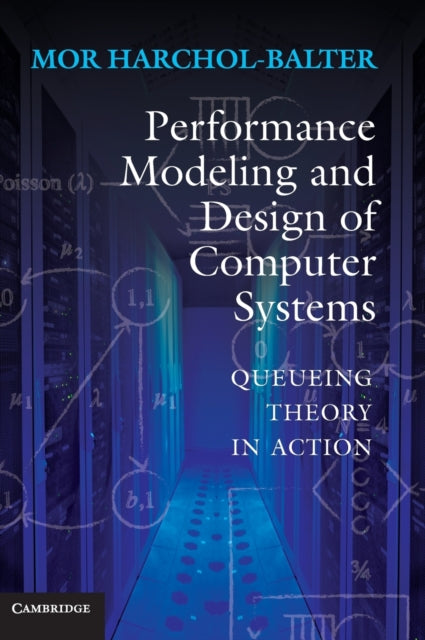 Book cover of: Performance Modeling and Design of Computer Systems. By: Mor Harchol-Balter
