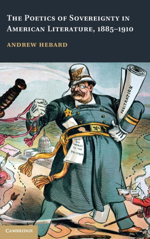 The Poetics of Sovereignty in American Literature, 1885–1910