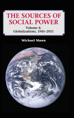 Sources of Social Power: Volume 4, Globalizations, 1945–2011