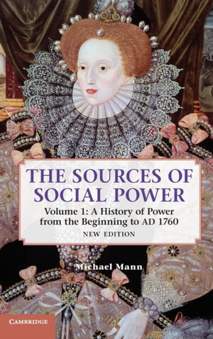Sources of Social Power: Volume 1, A History of Power from the Beginning to AD 1760