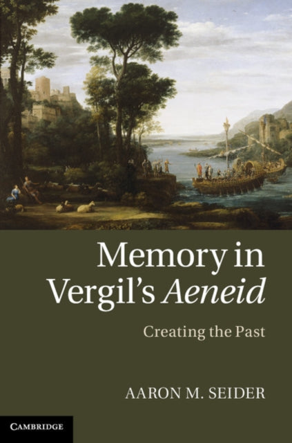 Book cover of: Memory in Vergil's Aeneid. By: Aaron M. Seider