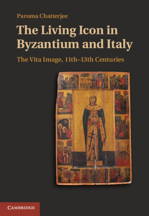 The Living Icon in Byzantium and Italy