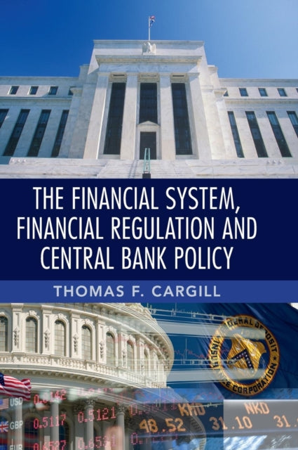 Book cover of: Financial System, Financial Regulation and Central Bank Policy. By: Thomas F. Cargill