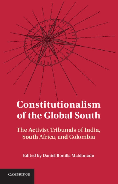 Book cover of: Constitutionalism of the Global South. By: Daniel Bonilla Maldonado