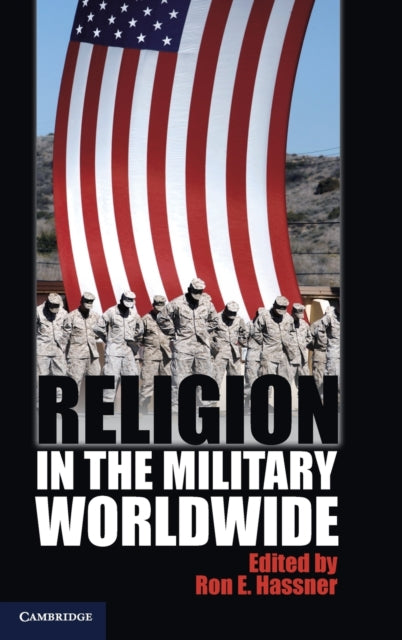 Book cover of: Religion in the Military Worldwide. By: Ron E. Hassner