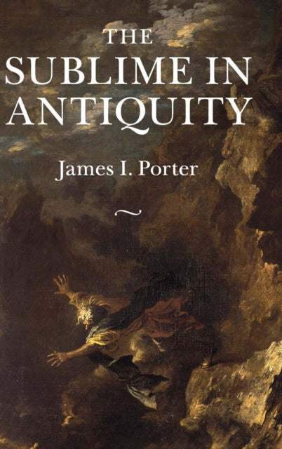 Book cover of: Sublime in Antiquity. By: James I. Porter
