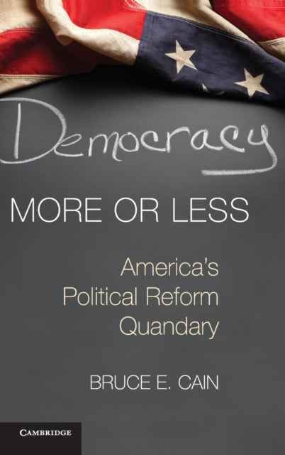Book cover of: Democracy More or Less. By: Bruce E. Cain