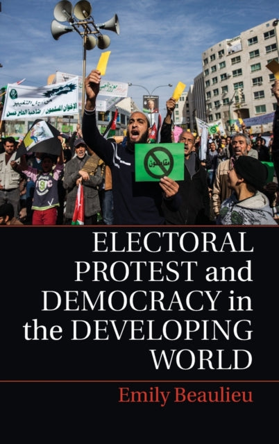 Book cover of: Electoral Protest and Democracy in the Developing World