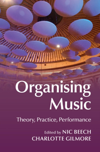 Book cover of: Organising Music. By: Nic Beech