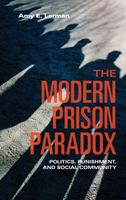Book cover of: Modern Prison Paradox. By: Amy E. Lerman