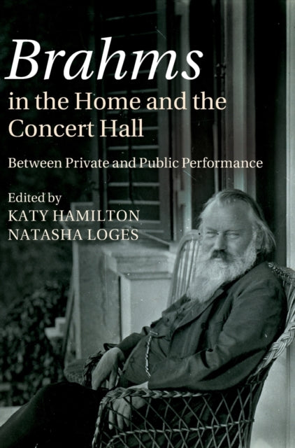 Book cover of: Brahms in the Home and the Concert Hall. By: Katy Hamilton