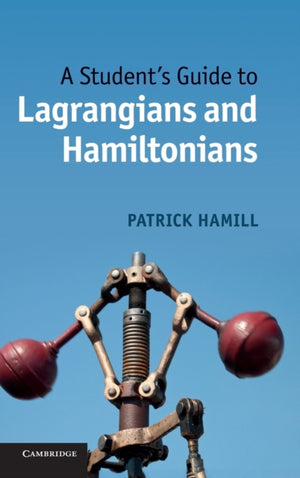Student's Guide to Lagrangians and Hamiltonians