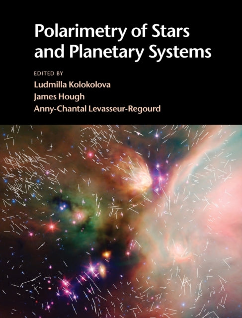 Book cover of: Polarimetry of Stars and Planetary Systems. By: Ludmilla Kolokolova