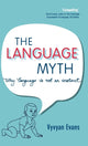 Book cover of: Language Myth. By: Vyvyan Evans
