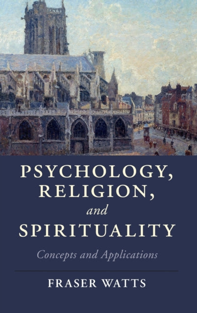 Book cover of: Psychology, Religion, and Spirituality. By: Fraser Watts