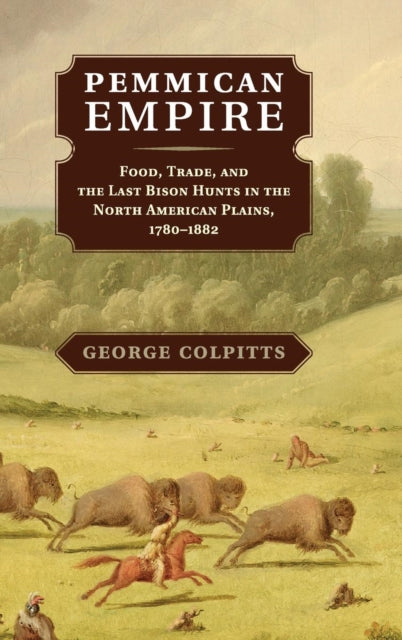 Book cover of: Pemmican Empire. By: George Colpitts