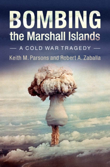 Book cover of: Bombing the Marshall Islands. By: Keith M. Parsons