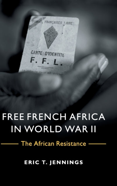 Book cover of: Free French Africa in World War II. By: Eric T. Jennings