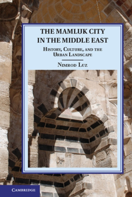 Book cover of: Mamluk City in the Middle East. By: Nimrod Luz