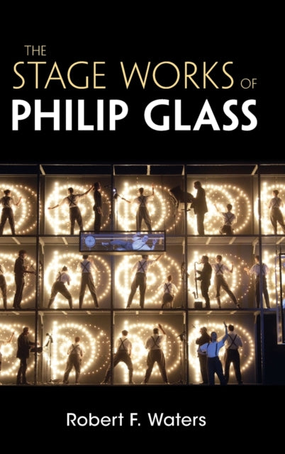 Book cover of: Stage Works of Philip Glass. By: Robert F. Waters