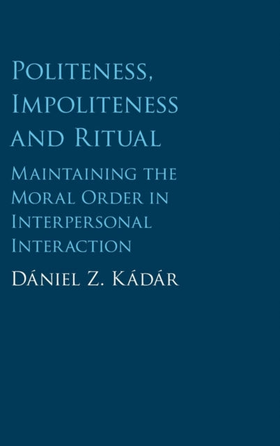Book cover of: Politeness, Impoliteness and Ritual. By: Dániel Z. Kádár