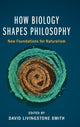 Book cover of: How Biology Shapes Philosophy. By: David Smith