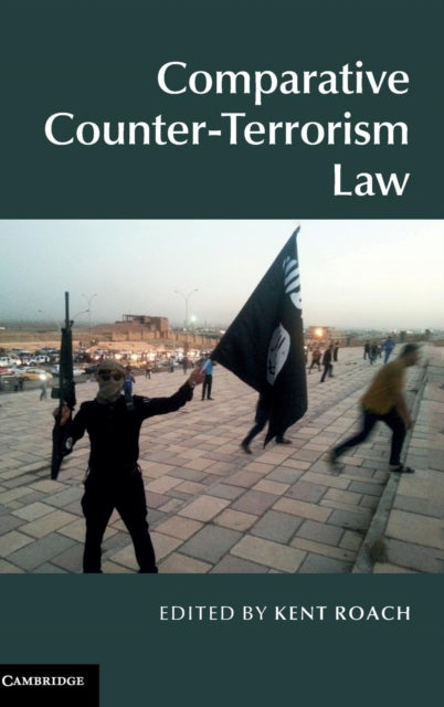 Book cover of: Comparative Counter-Terrorism Law. By: Kent Roach