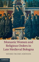 Book cover of: Monastic Women and Religious Orders in Late Medieval Bologna. By: Sherri Franks Johnson