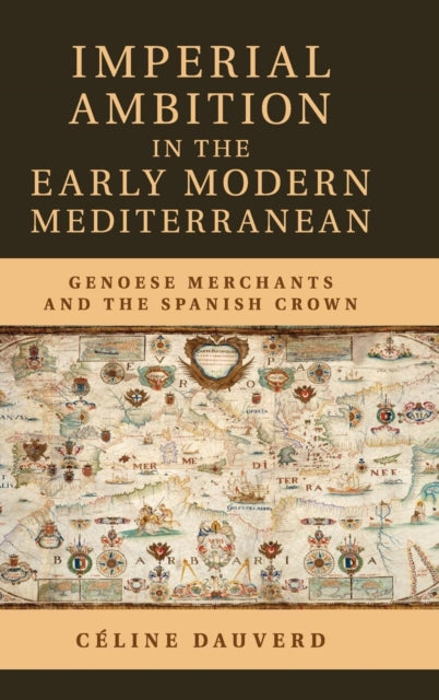Book cover of: Imperial Ambition in the Early Modern Mediterranean. By: Céline Dauverd