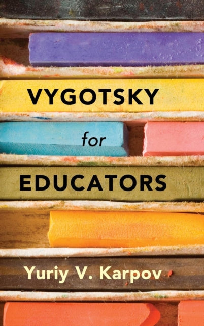 Book cover of: Vygotsky for Educators. By: Yuriy V. Karpov