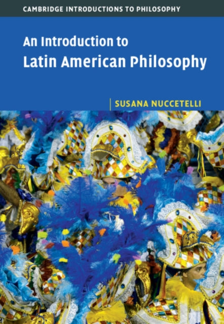 Book cover of: Introduction to Latin American Philosophy. By: Susana Nuccetelli