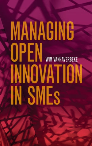 Managing Open Innovation in SMEs