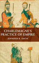 Book cover of: Charlemagne's Practice of Empire. By: Jennifer R. Davis