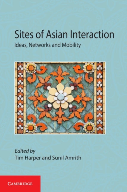 Book cover of: Sites of Asian Interaction. By: Tim Harper