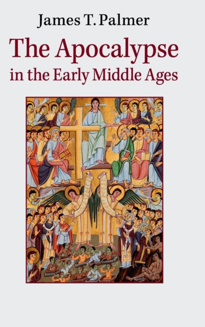 Book cover of: Apocalypse in the Early Middle Ages. By: James T. Palmer