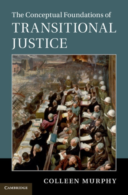 Book cover of: Conceptual Foundations of Transitional Justice. By: Colleen Murphy